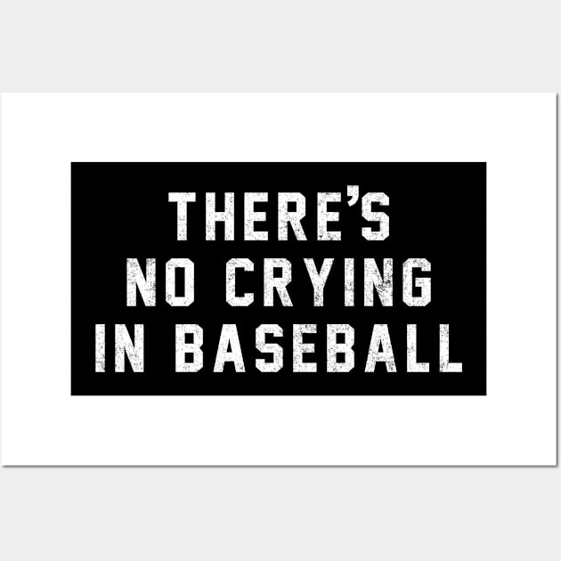 There's no crying in baseball Wall Art by BodinStreet